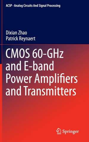 CMOS 60-GHz and E-band Power Amplifiers and Transmitters de Dixian Zhao