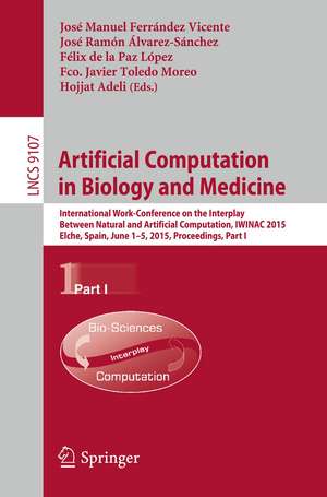 Artificial Computation in Biology and Medicine: International Work-Conference on the Interplay Between Natural and Artificial Computation, IWINAC 2015, Elche, Spain, June 1-5, 2015, Proceedings, Part I de José Manuel Ferrández Vicente