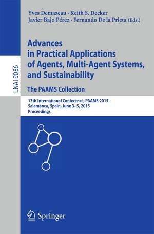 Advances in Practical Applications of Agents, Multi-Agent Systems, and Sustainability: The PAAMS Collection: 13th International Conference, PAAMS 2015, Salamanca, Spain, June 3-4, 2015, Proceedings de Yves Demazeau