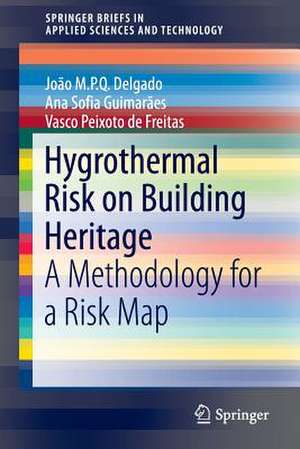 Hygrothermal Risk on Building Heritage: A Methodology for a Risk Map de João M.P.Q. Delgado