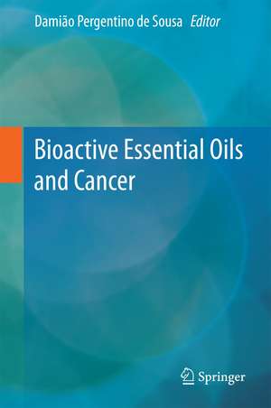 Bioactive Essential Oils and Cancer de Damião Pergentino de Sousa