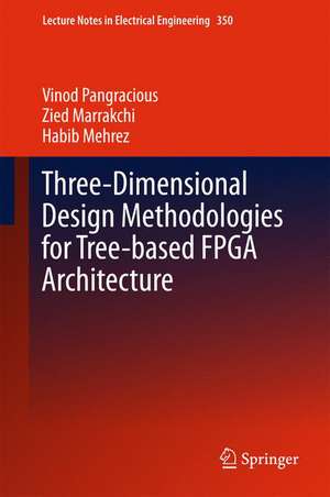 Three-Dimensional Design Methodologies for Tree-based FPGA Architecture de Vinod Pangracious