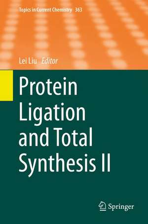 Protein Ligation and Total Synthesis II de Lei Liu