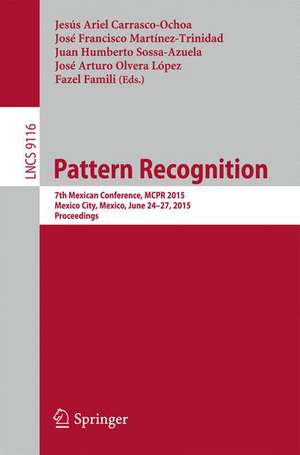 Pattern Recognition: 7th Mexican Conference, MCPR 2015, Mexico City, Mexico, June 24-27, 2015, Proceedings de Jesús Ariel Carrasco-Ochoa