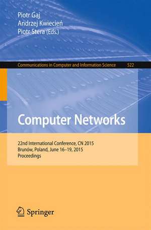 Computer Networks: 22nd International Conference, CN 2015, Brunów, Poland, June 16-19, 2015. Proceedings de Piotr Gaj