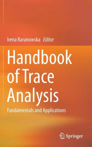 Handbook of Trace Analysis: Fundamentals and Applications de Irena Baranowska