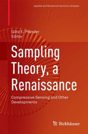 Sampling Theory, a Renaissance: Compressive Sensing and Other Developments de Götz E. Pfander