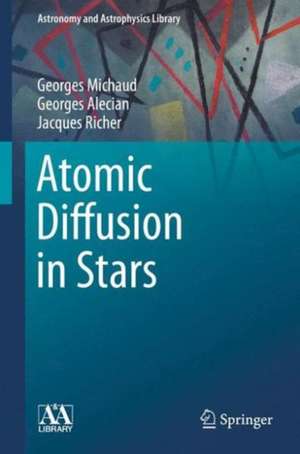 Atomic Diffusion in Stars de Georges Michaud