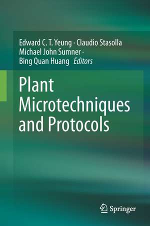 Plant Microtechniques and Protocols de Edward Chee Tak Yeung