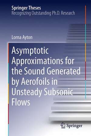 Asymptotic Approximations for the Sound Generated by Aerofoils in Unsteady Subsonic Flows de Lorna Ayton