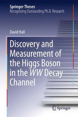 Discovery and Measurement of the Higgs Boson in the WW Decay Channel de David Hall