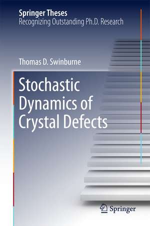 Stochastic Dynamics of Crystal Defects de Thomas D Swinburne