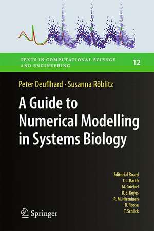 A Guide to Numerical Modelling in Systems Biology de Peter Deuflhard