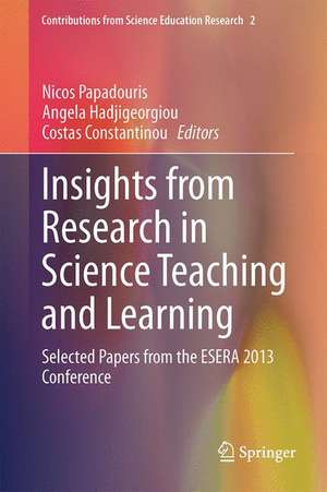 Insights from Research in Science Teaching and Learning: Selected Papers from the ESERA 2013 Conference de Nicos Papadouris