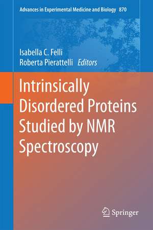 Intrinsically Disordered Proteins Studied by NMR Spectroscopy de Isabella C. Felli