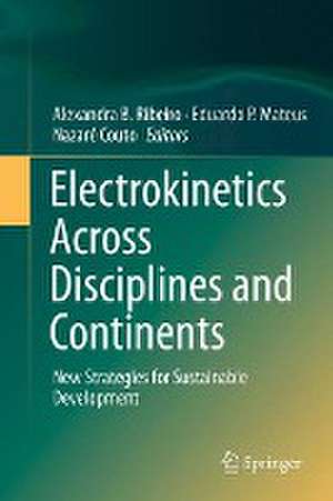 Electrokinetics Across Disciplines and Continents: New Strategies for Sustainable Development de Alexandra B. Ribeiro