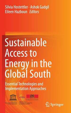 Sustainable Access to Energy in the Global South: Essential Technologies and Implementation Approaches de Silvia Hostettler