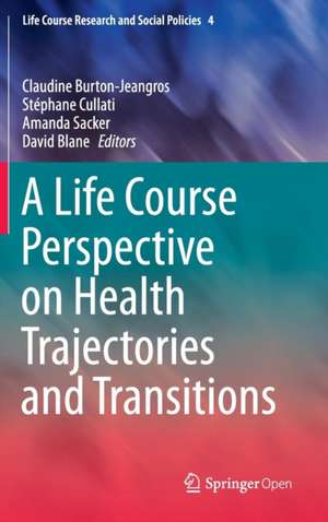 A Life Course Perspective on Health Trajectories and Transitions de Claudine Burton-Jeangros