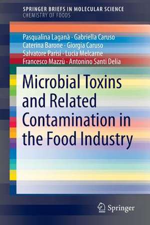 Microbial Toxins and Related Contamination in the Food Industry de Gabriella Caruso