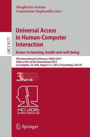 Universal Access in Human-Computer Interaction. Access to Learning, Health and Well-Being: 9th International Conference, UAHCI 2015, Held as Part of HCI International 2015, Los Angeles, CA, USA, August 2-7, 2015, Proceedings, Part III de Margherita Antona