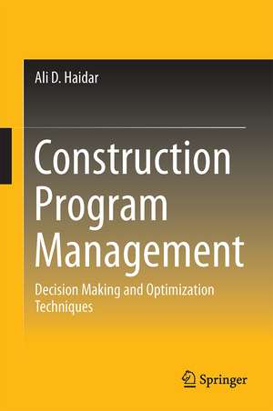 Construction Program Management – Decision Making and Optimization Techniques de Ali D. Haidar