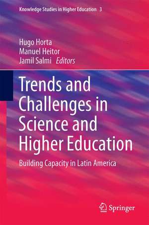 Trends and Challenges in Science and Higher Education: Building Capacity in Latin America de Hugo Horta