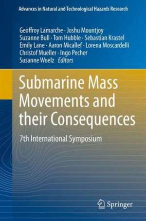 Submarine Mass Movements and their Consequences: 7th International Symposium de Geoffroy Lamarche