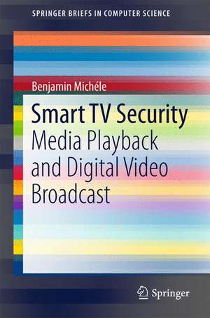 Smart TV Security: Media Playback and Digital Video Broadcast de Benjamin Michéle