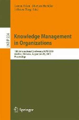 Knowledge Management in Organizations: 10th International Conference, KMO 2015, Maribor, Slovenia, August 24-28, 2015, Proceedings de Lorna Uden