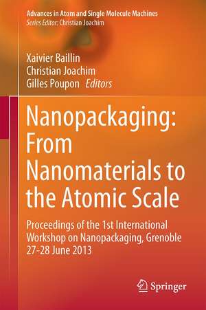 Nanopackaging: From Nanomaterials to the Atomic Scale: Proceedings of the 1st International Workshop on Nanopackaging, Grenoble 27-28 June 2013 de Xavier Baillin