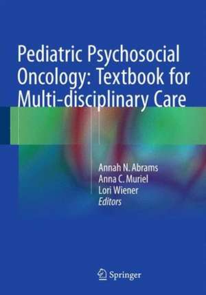 Pediatric Psychosocial Oncology: Textbook for Multidisciplinary Care de Annah N. Abrams