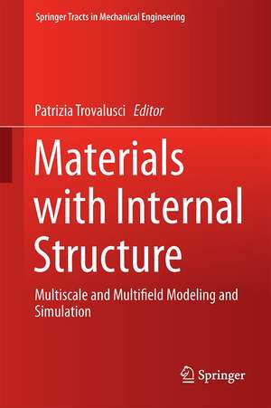 Materials with Internal Structure: Multiscale and Multifield Modeling and Simulation de Patrizia Trovalusci