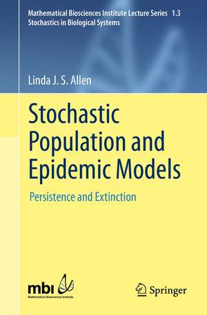 Stochastic Population and Epidemic Models: Persistence and Extinction de Linda J. S. Allen