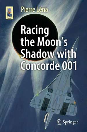 Racing the Moon’s Shadow with Concorde 001 de Pierre Léna