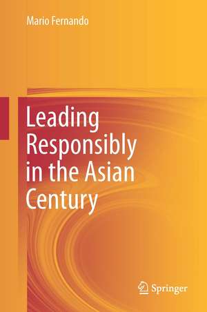 Leading Responsibly in the Asian Century de Mario Fernando