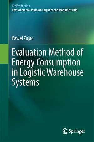 Evaluation Method of Energy Consumption in Logistic Warehouse Systems de Pawel Zajac