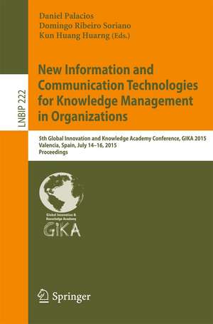 New Information and Communication Technologies for Knowledge Management in Organizations: 5th Global Innovation and Knowledge Academy Conference, GIKA 2015, Valencia, Spain, July 14-16, 2015, Proceedings de Daniel Palacios-Marqués