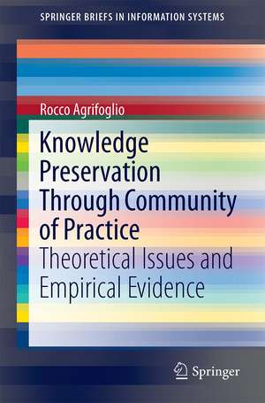 Knowledge Preservation Through Community of Practice: Theoretical Issues and Empirical Evidence de Rocco Agrifoglio