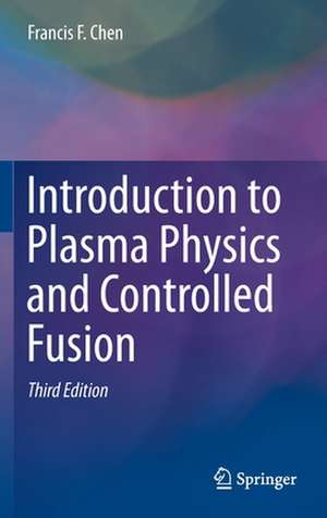 Introduction to Plasma Physics and Controlled Fusion de Francis Chen