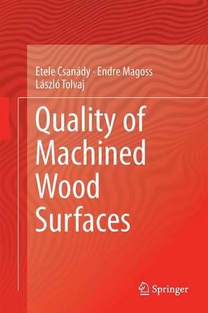 Quality of Machined Wood Surfaces de Etele Csanády