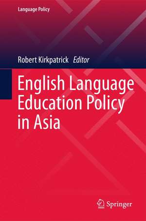 English Language Education Policy in Asia de Robert Kirkpatrick