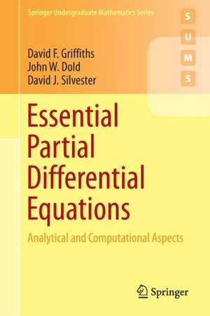 Essential Partial Differential Equations: Analytical and Computational Aspects de David F. Griffiths