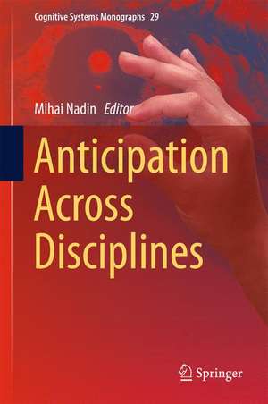 Anticipation Across Disciplines de Mihai Nadin