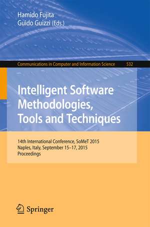 Intelligent Software Methodologies, Tools and Techniques: 14th International Conference, SoMet 2015, Naples, Italy, September 15-17, 2015. Proceedings de Hamido Fujita