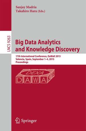 Big Data Analytics and Knowledge Discovery: 17th International Conference, DaWaK 2015, Valencia, Spain, September 1-4, 2015, Proceedings de Sanjay Madria