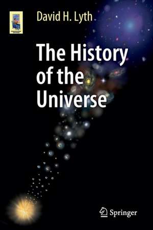 The History of the Universe de David H. Lyth