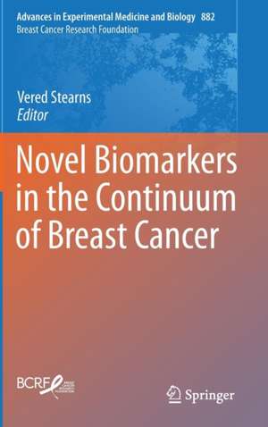 Novel Biomarkers in the Continuum of Breast Cancer de Vered Stearns