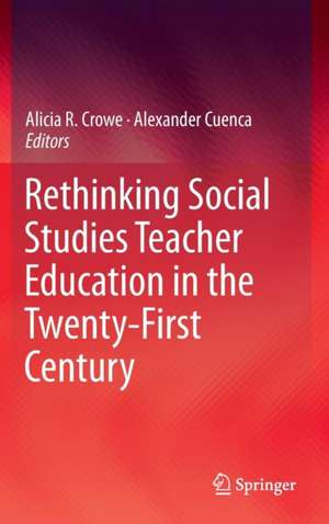 Rethinking Social Studies Teacher Education in the Twenty-First Century de Alicia R. Crowe