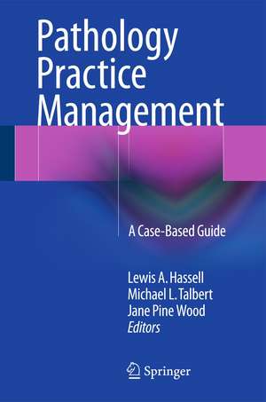 Pathology Practice Management: A Case-Based Guide de Lewis A. Hassell