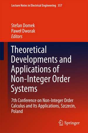 Theoretical Developments and Applications of Non-Integer Order Systems: 7th Conference on Non-Integer Order Calculus and Its Applications, Szczecin, Poland de Stefan Domek